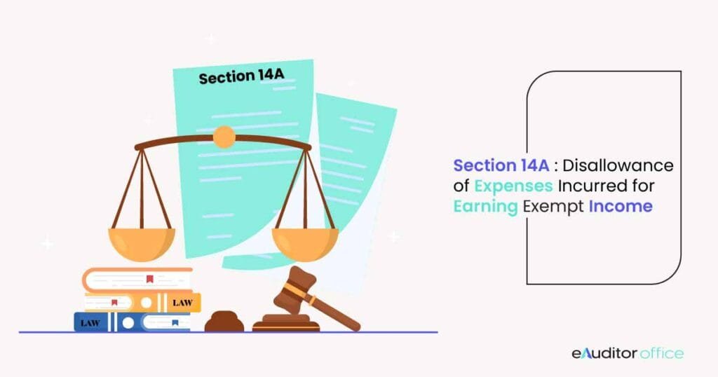 Section 14A: Disallowance of Expenses Incurred for Earning Exempt Income