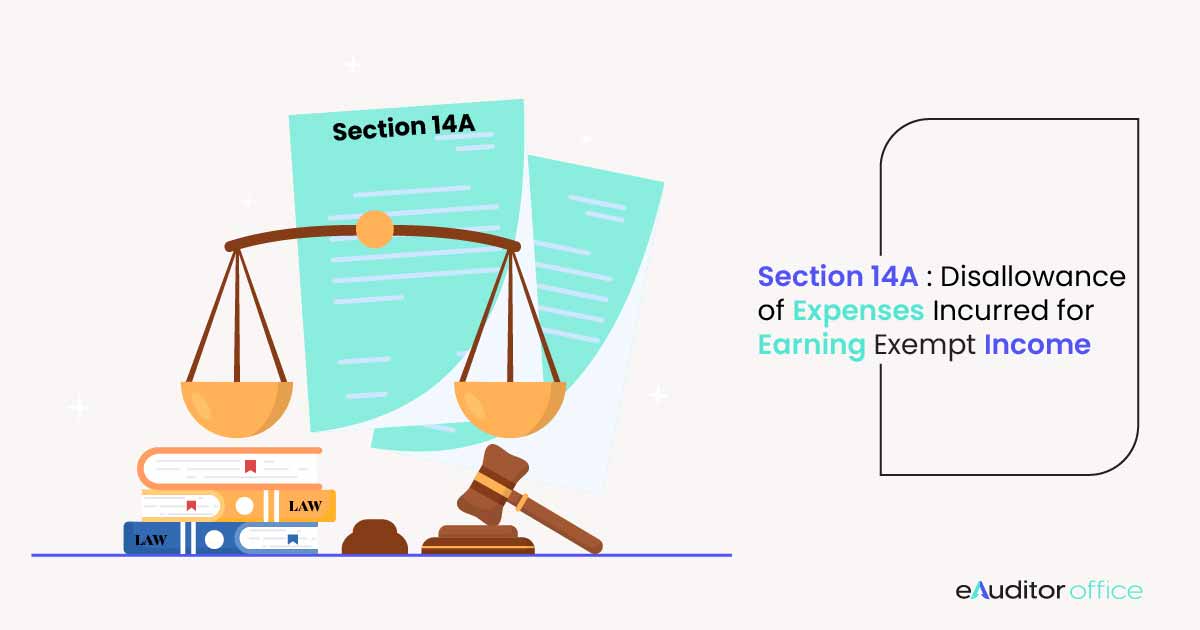 Section 14A: Disallowance of Expenses Incurred for Earning Exempt Income