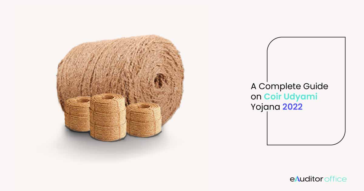 A Complete Guide on Coir Udyami Yojana 2022