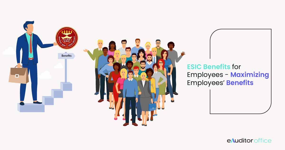 ESIC Benefits for Employees: Maximizing Employees' Benefits