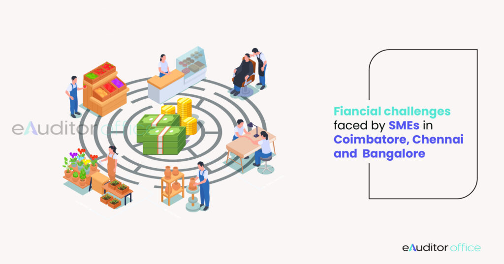 Top Financial Challenges Faced by SMEs in Coimbatore, Chennai, and Bangalore