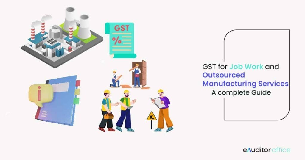 GST for Job Work and Outsourced Manufacturing Services