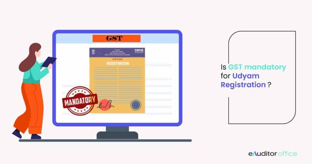 Is GST mandatory for Udyam Registration?