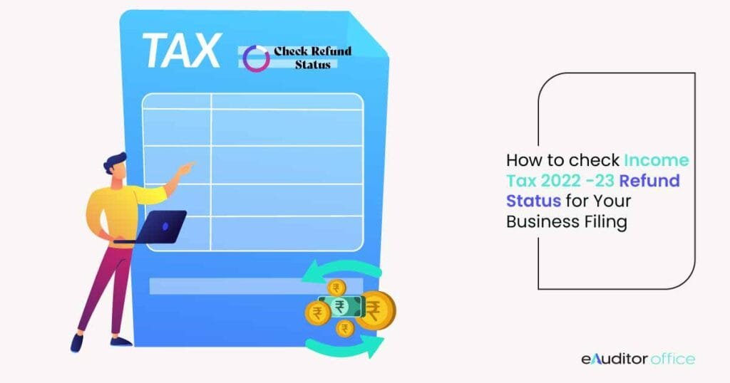 How To Check Income Tax 2022 –23 Refund Status for Your Business Filing