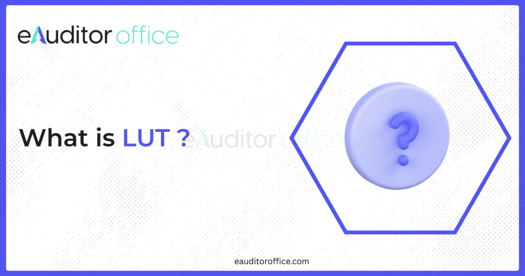 Letter of Undertaking (LUT) under GST – Complete Guide for Exporters