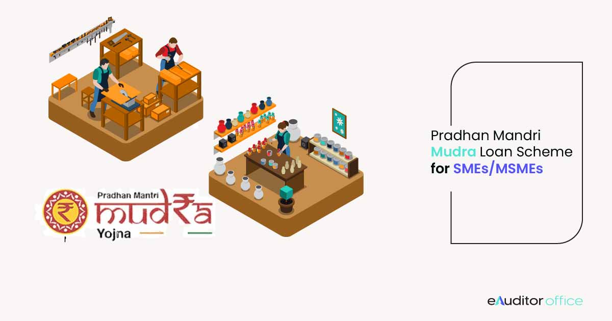 Pradhan Mantri Mudra Loan for SMES/MSMES - Mudra Yojana