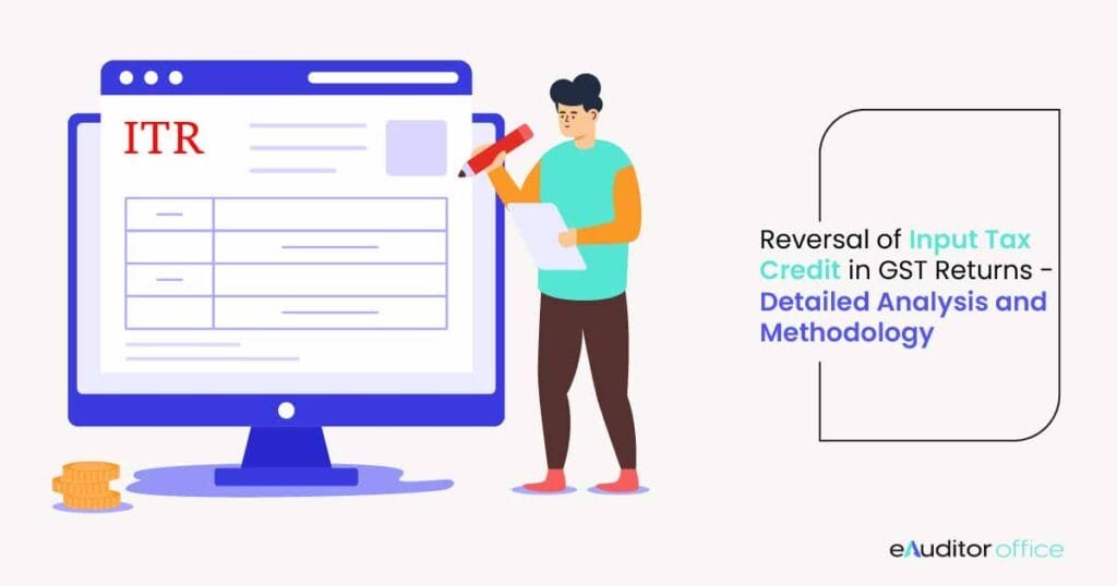 Reversal of Input Tax Credit in GST Returns – Detailed Analysis and Methodology