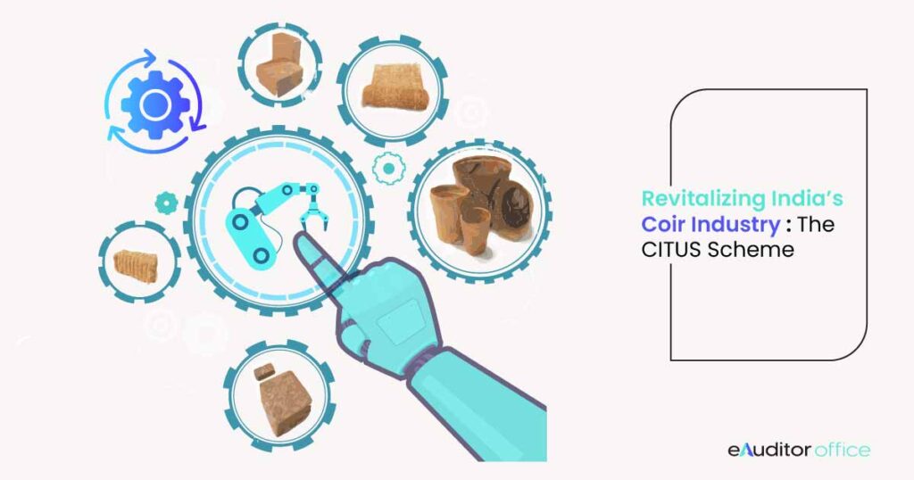 Coir Industry Technology Upgradation Scheme: CITUS Scheme