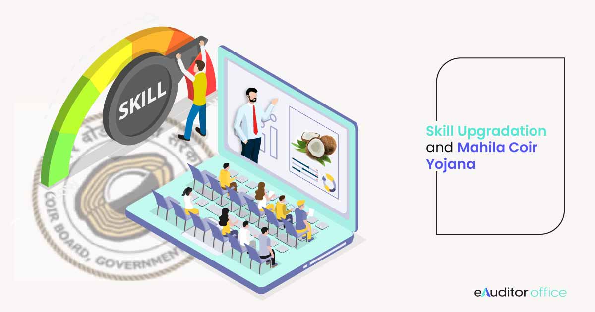Skill Upgradation And Mahila Coir Yojana (MCY) | eAuditor Office