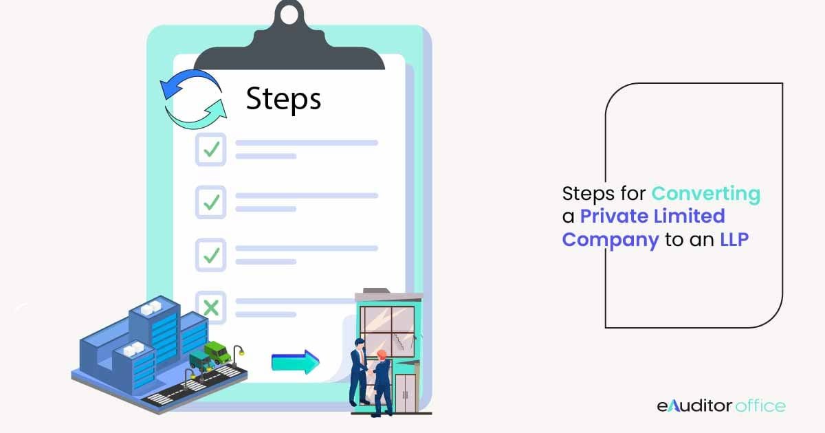 Steps for Converting a Private Limited Company to an LLP