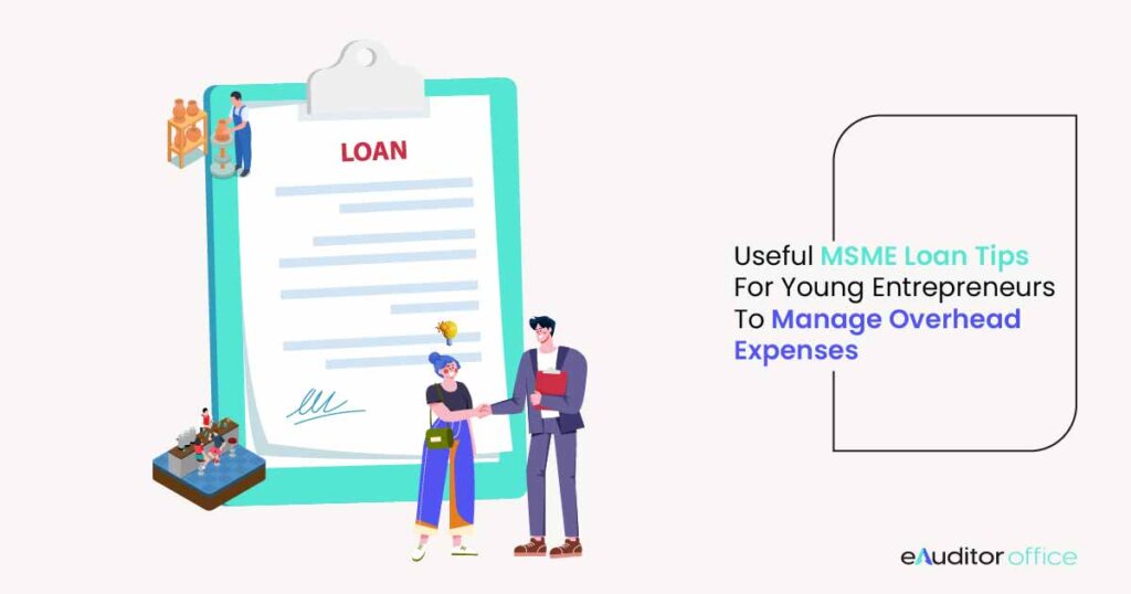 MSME Loan Tips for Young Entrepreneurs – Prerequisites for Applying Business Loan