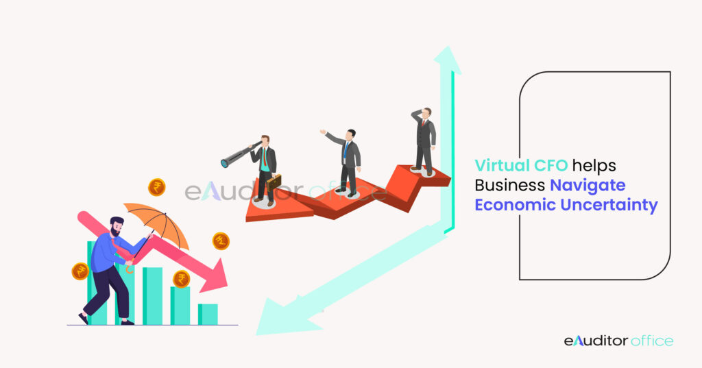 How Virtual CFOs Help Businesses Navigate Economic Uncertainty