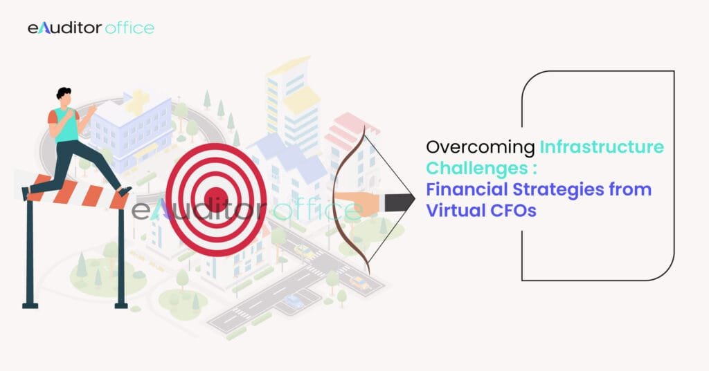 Overcoming Infrastructure Challenges: Financial Strategies from Virtual CFOs