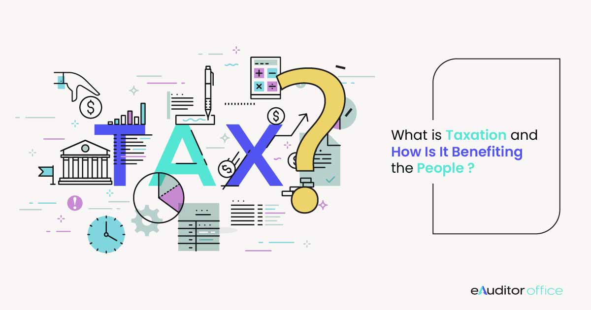 What is Taxation and How Is it Benefiting the People?